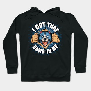 I Got That Dawg In Me Pitbull Funny Meme Hoodie